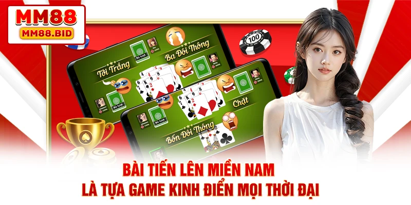 Bài tiến lên miền nam là tựa game kinh điển mọi thời đại