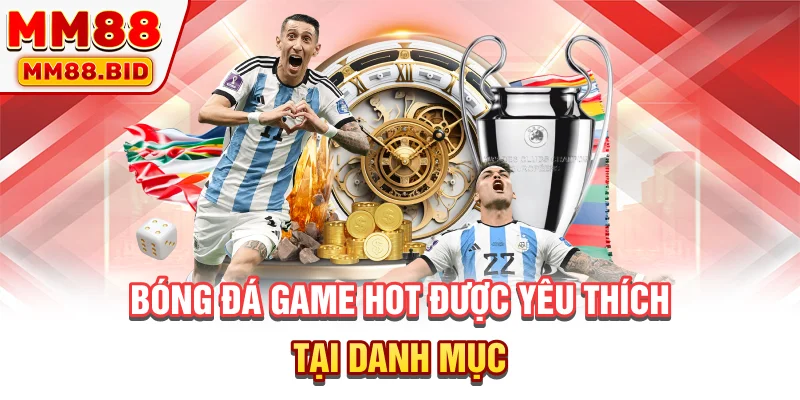 Bóng đá là game hot được yêu thích tại danh mục
