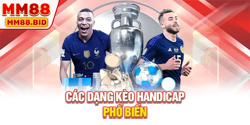 Các dạng kèo Handicap phổ biến