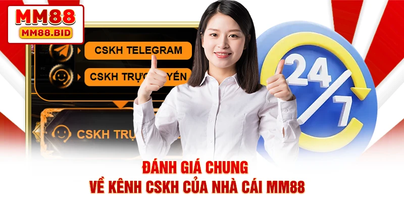 Đánh giá chung về kênh CSKH của nhà cái MM88