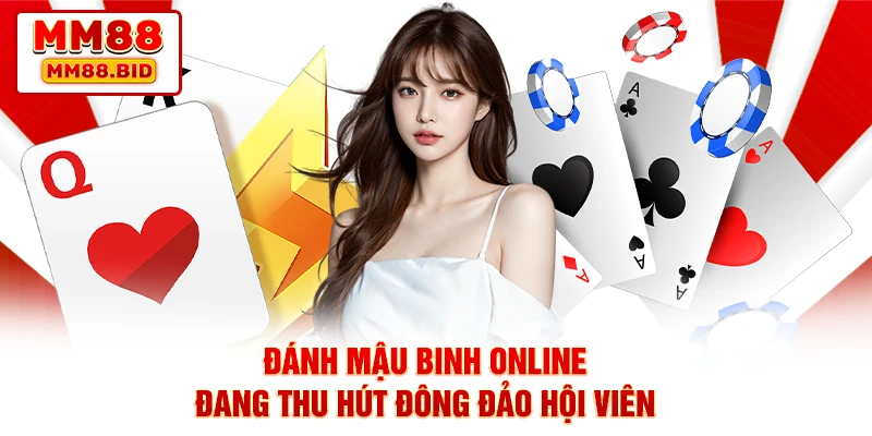 Đánh mậu binh online đang thu hút đông đảo hội viên