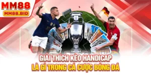 Giải thích kèo Handicap là gì trong cá cược bóng đá