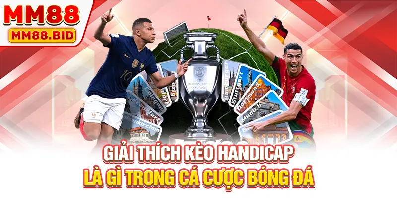 Giải thích kèo Handicap là gì trong cá cược bóng đá