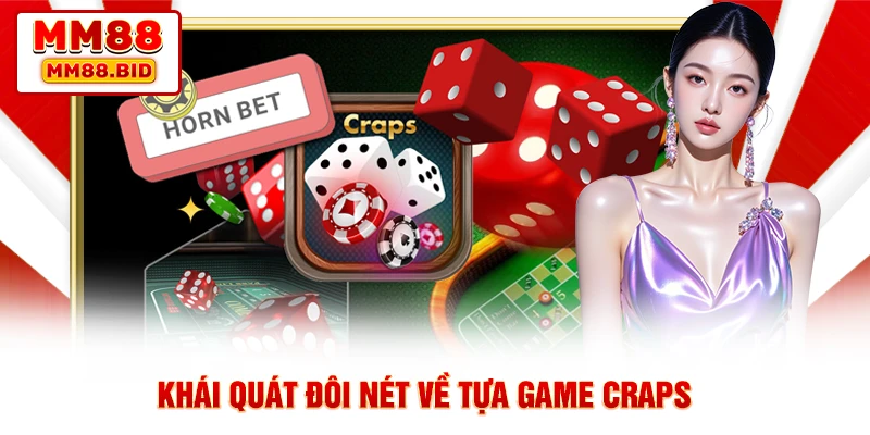 Khái quát đôi nét về tựa game Craps