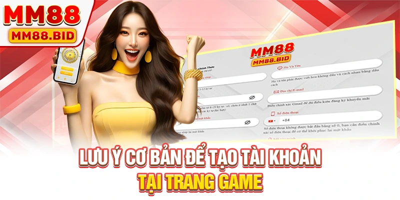 Lưu ý cơ bản để tạo tài khoản tại trang game