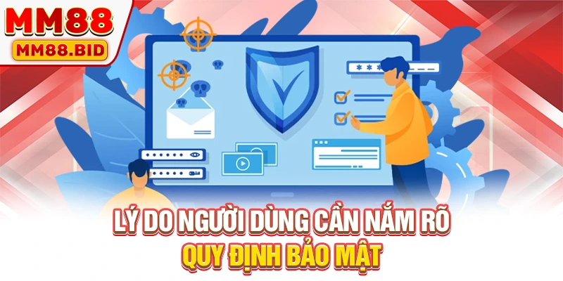 Lý do người dùng cần nắm rõ quy định bảo mật Lý do người dùng cần nắm rõ quy định bảo mật