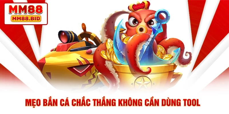 Mẹo bắn cá chắc thắng không cần dùng tool