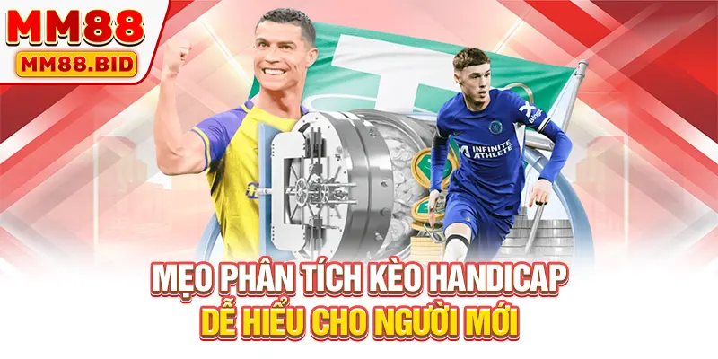 Mẹo phân tích kèo Handicap dễ hiểu cho người mới