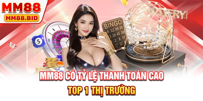 MM88 có tỷ lệ thanh toán cao top 1 thị trường