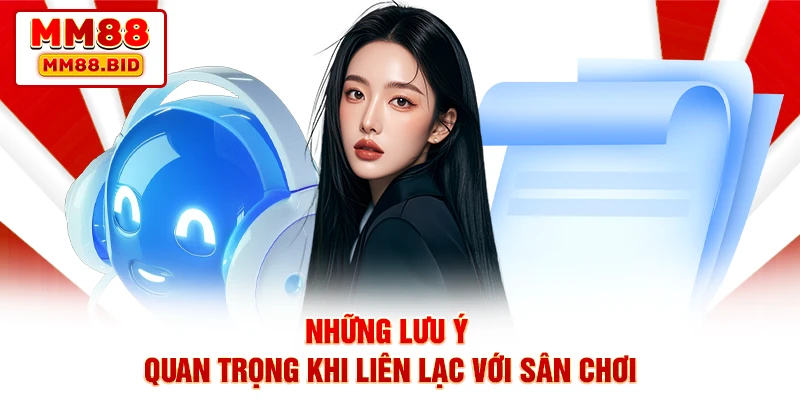 Những lưu ý quan trọng khi liên lạc với sân chơi