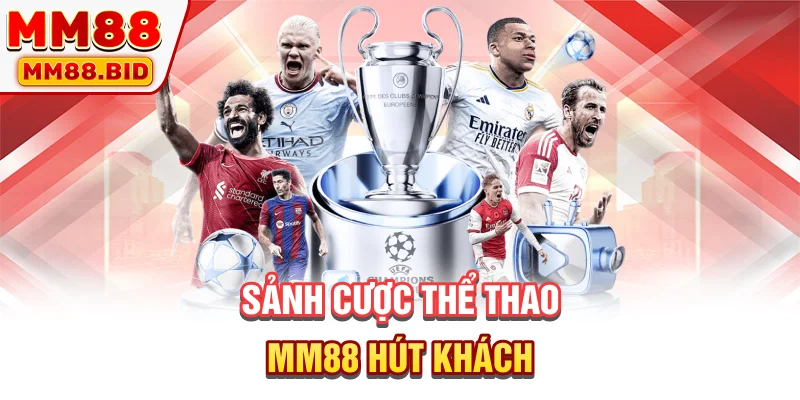 Sảnh cược thể thao MM88 hút khách