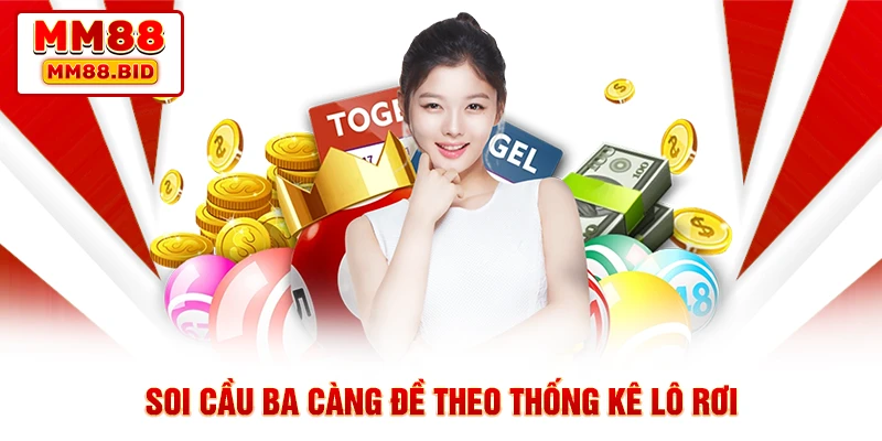 Soi cầu ba càng đề theo thống kê lô rơi