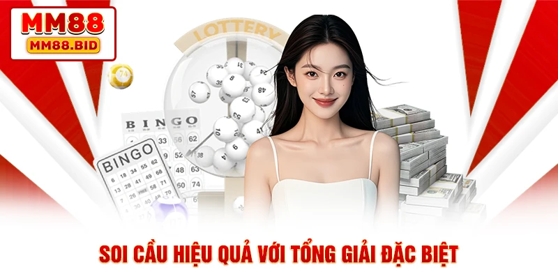 Soi cầu hiệu quả với tổng giải đặc biệt