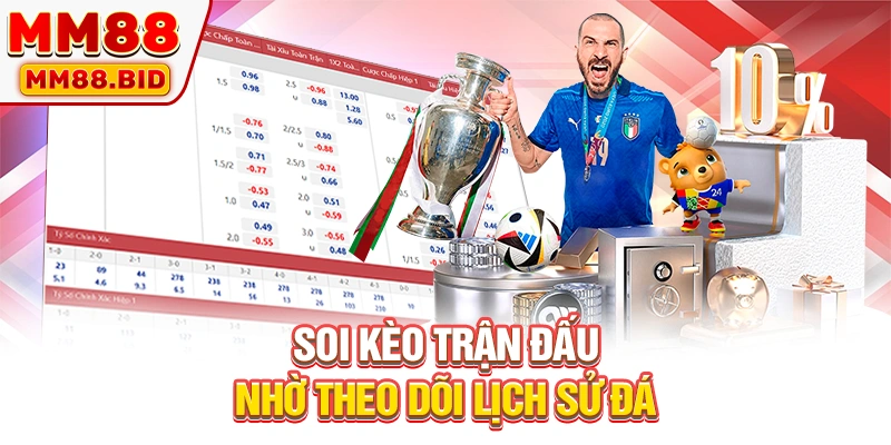 Soi kèo trận đấu nhờ theo dõi lịch sử đá