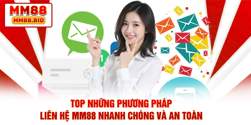 Top những phương pháp liên hệ MM88 nhanh chóng và an toàn