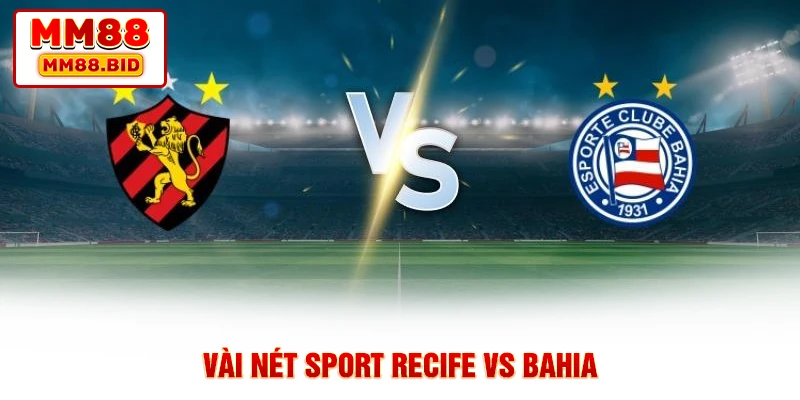Vài nét Sport Recife vs Bahia