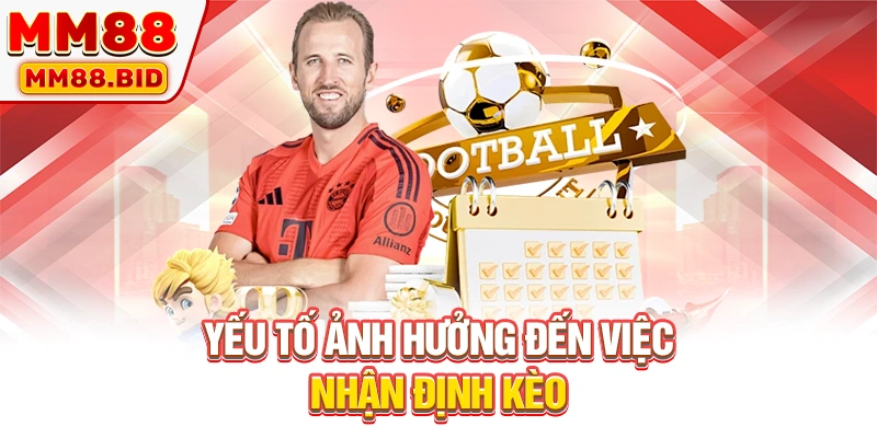 Yếu tố tác động đến nhận định kèo bóng