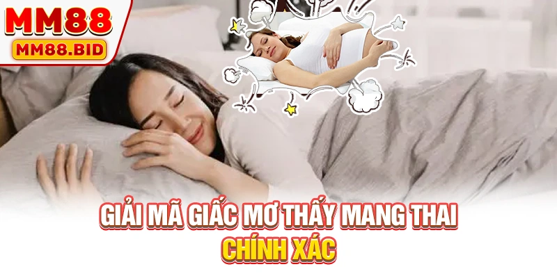 Giải mã giấc mơ thấy mang thai chính xác