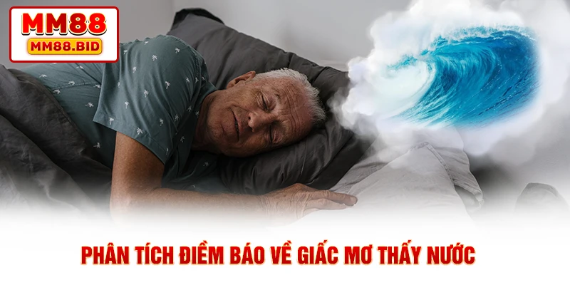 Phân tích điềm báo về nước trong giấc mộng