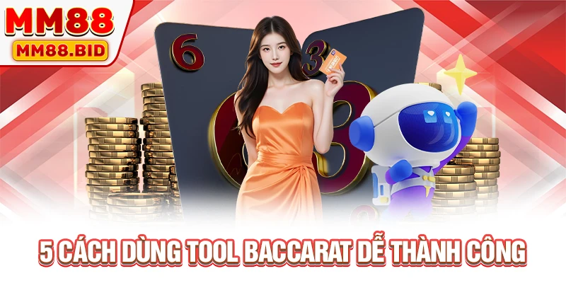5 cách dùng tool Baccarat dễ thành công