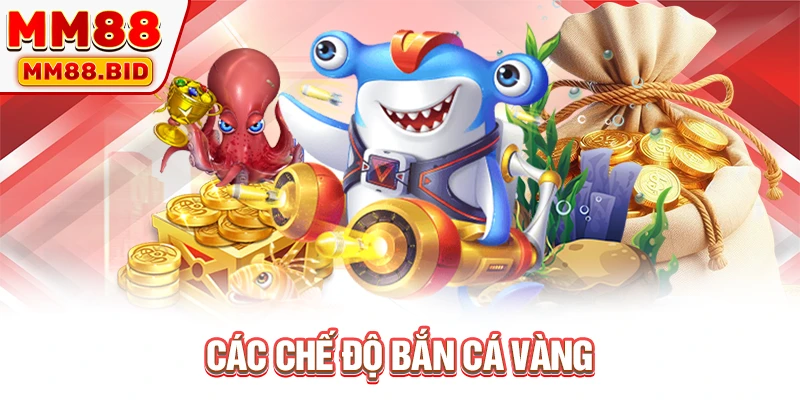 Các chế độ bắn cá vàng
