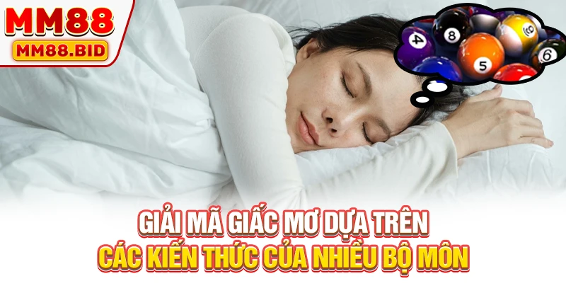 Giải mã giấc mơ dựa trên các kiến thức của nhiều bộ môn