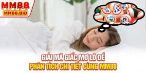 Giải Mã Giấc Mơ Lô Đề: Phân Tích Chi Tiết Cùng MM88