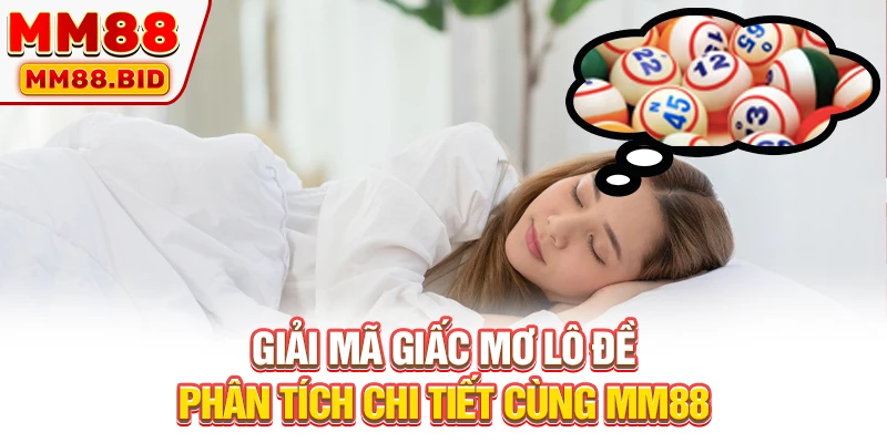Giải Mã Giấc Mơ Lô Đề: Phân Tích Chi Tiết Cùng MM88