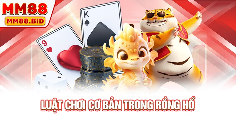 Luật chơi cơ bản trong Rồng Hổ